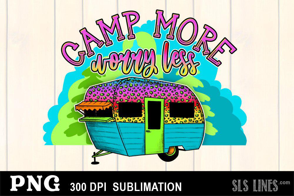 Camp More Worry Less - Camping Sublimation PNG - SLSLines