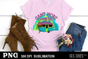 Camp More Worry Less - Camping Sublimation PNG - SLSLines