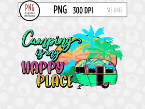 Camping Sublimation PNG - Camping is my Happy Place - SLSLines