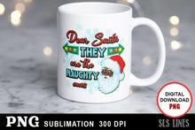 Load image into Gallery viewer, Christmas Sublimation - Dear Santa They are the Naughty Ones - SLSLines