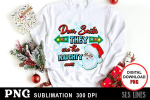 Christmas Sublimation - Dear Santa They are the Naughty Ones - SLSLines
