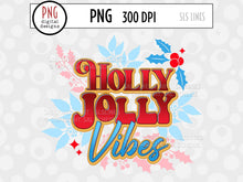 Load image into Gallery viewer, Christmas Sublimation - Holly Jolly Vibes PNG - SLSLines