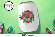 Load image into Gallery viewer, Christmas Sublimation - Naughty is the New Nice PNG - SLSLines