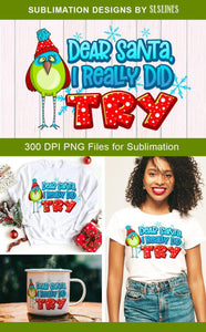 Christmas Sublimation PNG - Dear Santa I Really Did Try - SLSLines