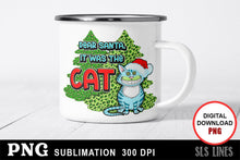 Load image into Gallery viewer, Christmas Sublimation PNG - Dear Santa It was the CAT - SLSLines