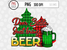 Load image into Gallery viewer, Christmas Sublimation PNG - Dear Santa Just Bring Beer - SLSLines