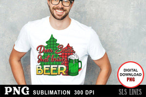 Christmas Sublimation PNG - Dear Santa Just Bring Beer - SLSLines