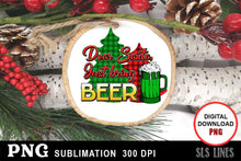 Load image into Gallery viewer, Christmas Sublimation PNG - Dear Santa Just Bring Beer - SLSLines