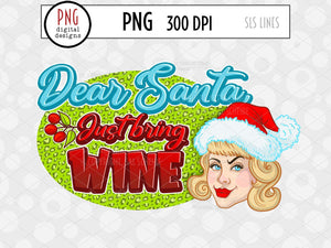 Christmas Sublimation PNG - Dear Santa Just Bring Wine - SLSLines