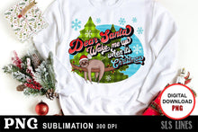 Load image into Gallery viewer, Christmas Sublimation PNG - Dear Santa Wake me up Sloth - SLSLines