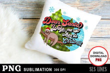 Load image into Gallery viewer, Christmas Sublimation PNG - Dear Santa Wake me up Sloth - SLSLines