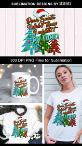 Christmas Sublimation PNG - Dear Santa with Christmas Trees - SLSLines