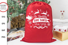 Load image into Gallery viewer, Christmas SVG - Be Naughty Save Santa the Trip Cut File - SLSLines