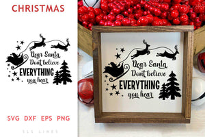 Christmas SVG - Dear Santa Don't Believe Everything You Hear - SLSLines