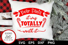 Load image into Gallery viewer, Christmas SVG - Dear Santa It was totally worth it cut file - SLSLines
