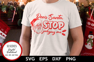 Christmas SVG - Dear Santa, Stop judging me Cut File - SLSLines