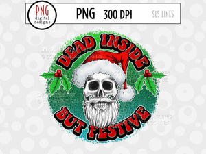 Creepy Christmas Sublimation - Dead Inside But Festive PNG - SLSLines