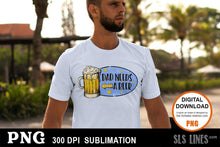 Load image into Gallery viewer, Dad Needs a Beer Sublimation Design PNG - SLSLines