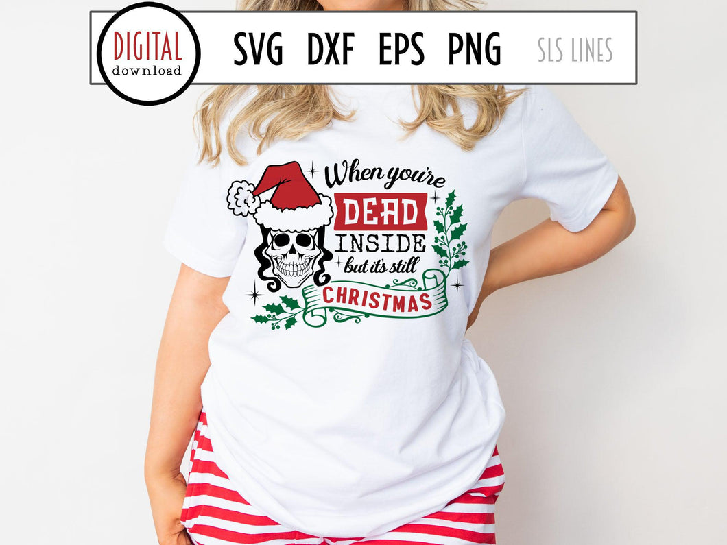 Dark Christmas SVG - When you're dead inside Cut File - SLSLines