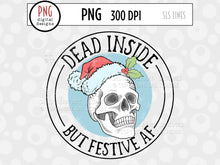 Load image into Gallery viewer, Dead Inside but Festive AF - Christmas Sublimation PNG - SLSLines