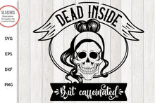 Load image into Gallery viewer, Dead Inside Skull SVG - Mom Life Style - SLSLines