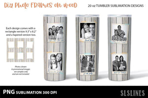 DIY Photo Frames on Wood - Tumbler Sublimation Designs 20oz - SLSLines