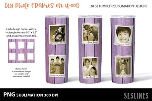 DIY Photo Frames on Wood - Tumbler Sublimation Designs 20oz - SLSLines