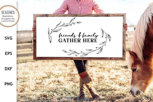 Farmhouse SVG Sign - Friends & Family Gather Here - SLSLines