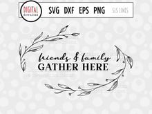Load image into Gallery viewer, Farmhouse SVG Sign - Friends &amp; Family Gather Here - SLSLines