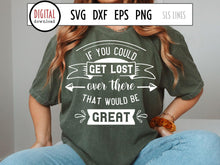 Load image into Gallery viewer, Get Lost Over There SVG - Sarcastic Adult Designs - SLSLines