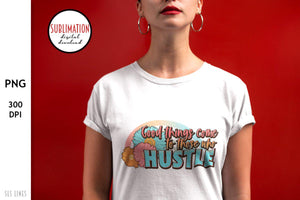 Good Things Come to Those Who Hustle PNG - Small Business Sublimation - SLSLines