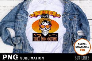 Halloween Sublimation PNG - Tired Mom Costume - SLSLines