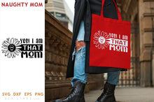 Load image into Gallery viewer, I am THAT Mom SVG - Naughty Mom Design - SLSLines