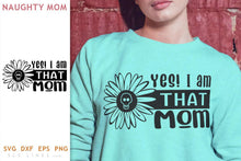 Load image into Gallery viewer, I am THAT Mom SVG - Naughty Mom Design - SLSLines