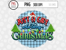 Load image into Gallery viewer, Just a Girl Who Loves Christmas PNG - Christmas Sublimation - SLSLines