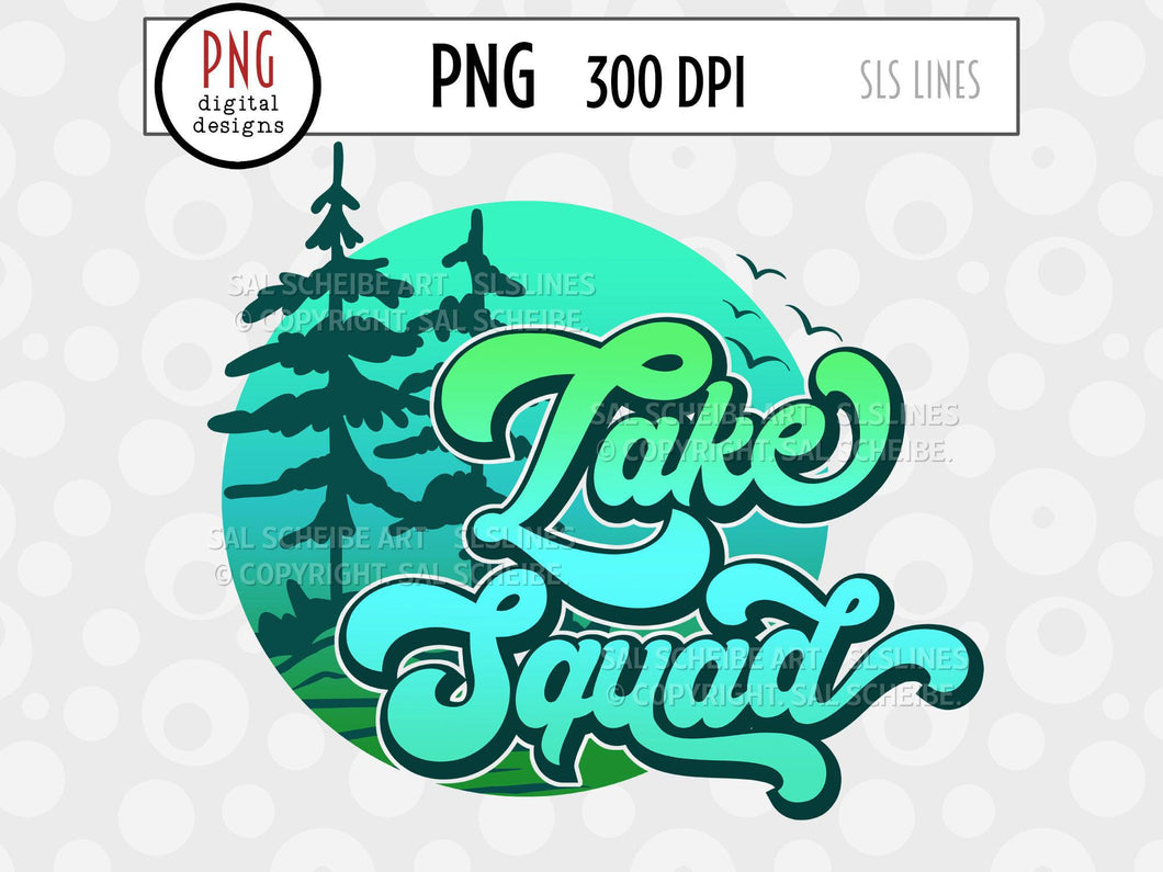 Lake Squad - Camping & Lake Sublimation PNG - SLSLines