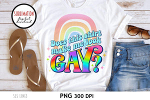 LGBTQ Sublimation - Does this Shirt Make Me Look Gay? - SLSLines