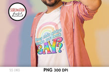 Load image into Gallery viewer, LGBTQ Sublimation - Does this Shirt Make Me Look Gay? - SLSLines