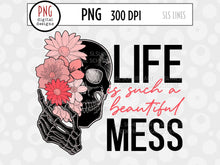Load image into Gallery viewer, Life is Such a Beautiful Mess PNG - Skull &amp; Flowers - SLSLines