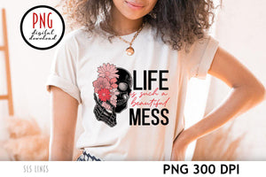 Life is Such a Beautiful Mess PNG - Skull & Flowers - SLSLines