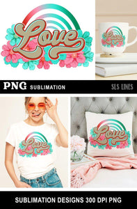Love Sublimation - Flowers & Rainbow PNG - SLSLines