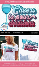 Load image into Gallery viewer, Makes Pour Decisions - Drinking Sublimation PNG - SLSLines