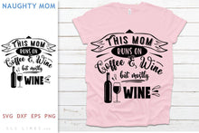 Load image into Gallery viewer, Mom Runs on Wine SVG - Naughty Mom Design - SLSLines