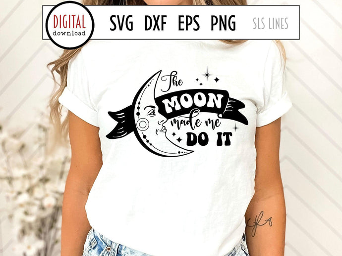 Mystical Cut File - The Moon Made Me Do It SVG - SLSLines