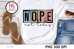 Nope Not Today Sublimation PNG - SLSLines