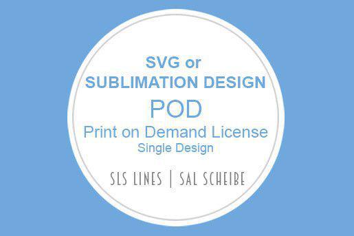 POD Print on Demand License - SVG & SUBLIMATION DESIGNS - Single Design - SLSLines