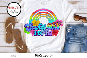 Pride Day Sublimation - Sounds Gay I'm In PNG - SLSLines