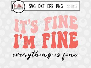 Retro Cut File - It's Fine I'm Fine Everything is Fine Cut File - SLSLines