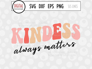 Retro Cut File - Kindness Always Matters SVG - SLSLines