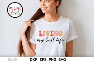 Retro Cut File - Living My Best Life SVG - SLSLines
